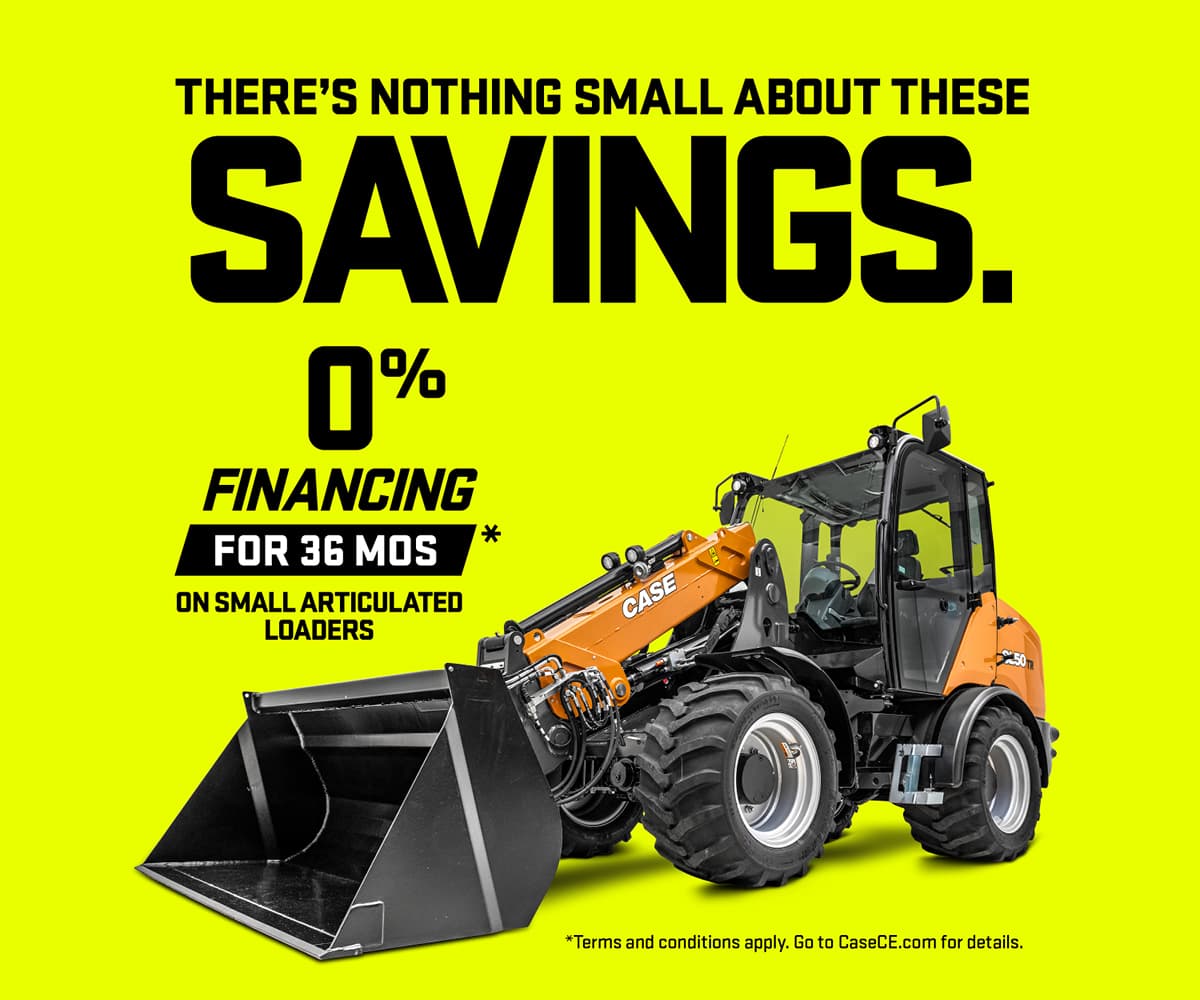 0% financing for up to 36 months* on new CASE Small Articulated Loader models.